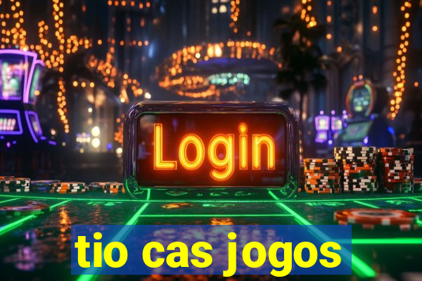 tio cas jogos